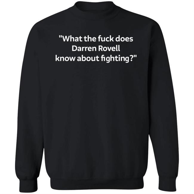 Dana White What The Fuck Does Darren Rovell Know About Fighting Shirt Hoodie Sweatshirt Dana White What The Fuck Does Darren Rovell Know About Fighting Shirt Hoodie Sweatshirt