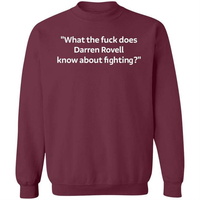 Dana White What The Fuck Does Darren Rovell Know About Fighting Shirt Hoodie Sweatshirt Dana White What The Fuck Does Darren Rovell Know About Fighting Shirt Hoodie Sweatshirt