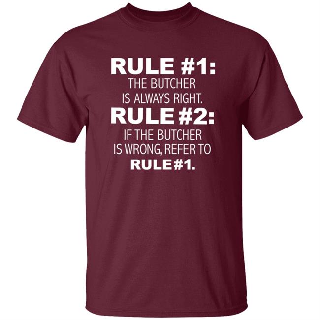 Rule 1 The Butcher Is Always Right Shirt Butcher Is Always Right Never Wrong Funny Shirt Hoodie Sweatshirt Rule 1 The Butcher Is Always Right Shirt Butcher Is Always Right Never Wrong Funny Shirt Hoodie Sweatshirt