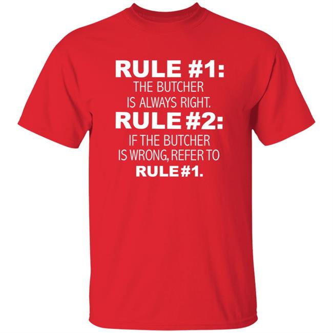Rule 1 The Butcher Is Always Right Shirt Butcher Is Always Right Never Wrong Funny Shirt Hoodie Sweatshirt Rule 1 The Butcher Is Always Right Shirt Butcher Is Always Right Never Wrong Funny Shirt Hoodie Sweatshirt