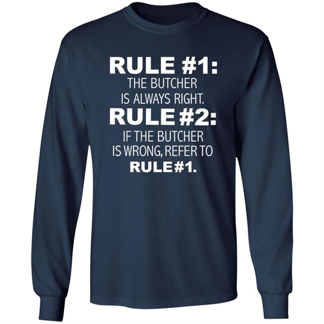 Rule 1 The Butcher Is Always Right Shirt Butcher Is Always Right Never Wrong Funny Shirt Hoodie Sweatshirt Rule 1 The Butcher Is Always Right Shirt Butcher Is Always Right Never Wrong Funny Shirt Hoodie Sweatshirt