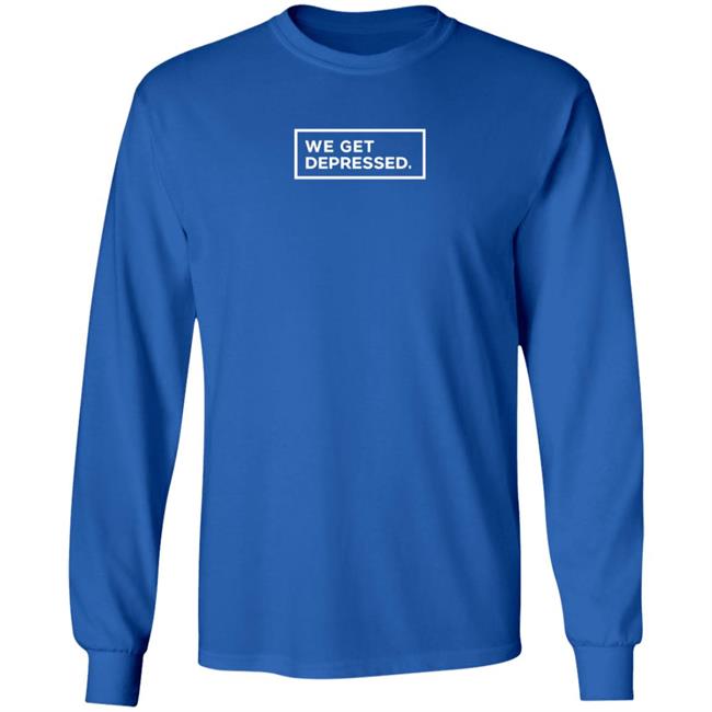 We Get Depressed Shirt Leila M Allen Ph D We Get Depressed Shirt Hoodie Sweatshirt We Get Depressed Shirt Leila M Allen Ph D We Get Depressed Shirt Hoodie Sweatshirt