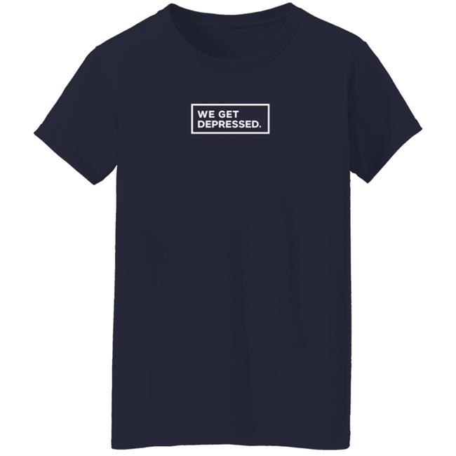 We Get Depressed Shirt Leila M Allen Ph D We Get Depressed Shirt Hoodie Sweatshirt We Get Depressed Shirt Leila M Allen Ph D We Get Depressed Shirt Hoodie Sweatshirt