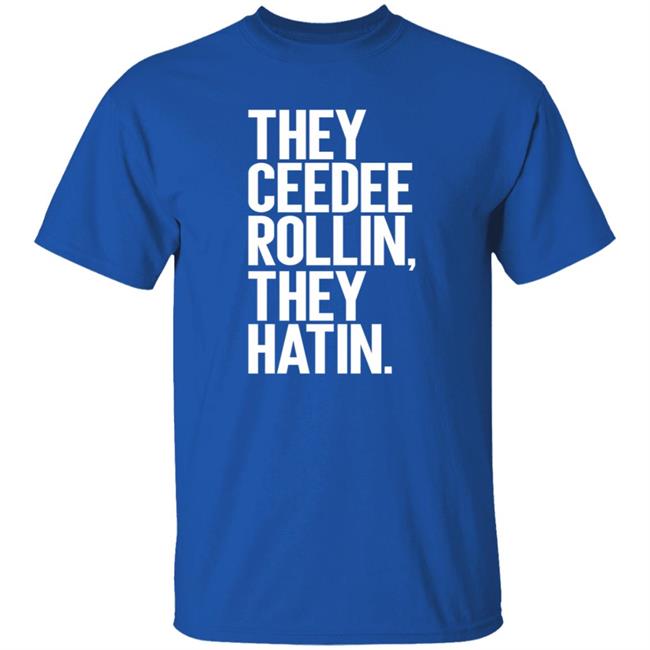 They Ceedee Rollin They Hatin Shirt Donovan Lewis They Ceedee Rollin They Hatin Shirt Hoodie Sweatshirt They Ceedee Rollin They Hatin Shirt Donovan Lewis They Ceedee Rollin They Hatin Shirt Hoodie Sweatshirt