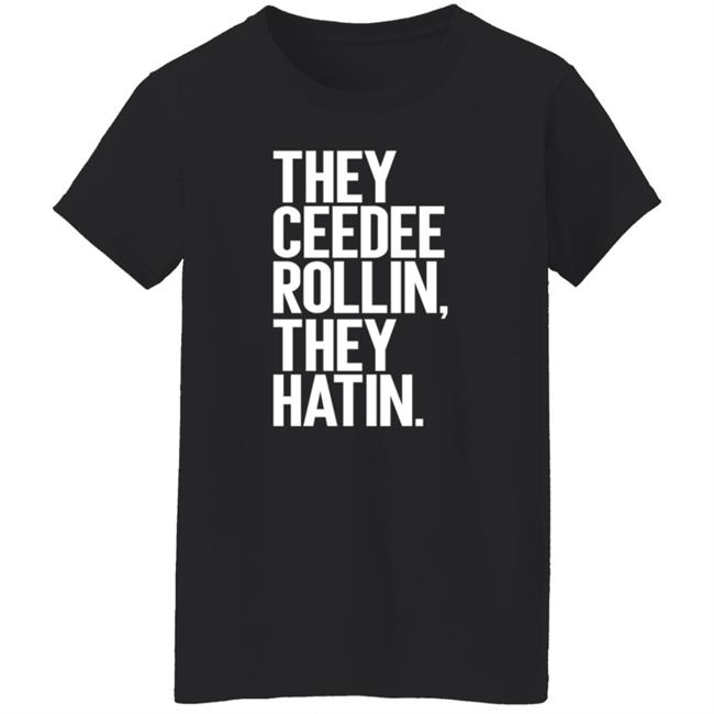 They Ceedee Rollin They Hatin Shirt Donovan Lewis They Ceedee Rollin They Hatin Shirt Hoodie Sweatshirt They Ceedee Rollin They Hatin Shirt Donovan Lewis They Ceedee Rollin They Hatin Shirt Hoodie Sweatshirt