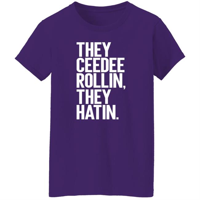 They Ceedee Rollin They Hatin Shirt Donovan Lewis They Ceedee Rollin They Hatin Shirt Hoodie Sweatshirt They Ceedee Rollin They Hatin Shirt Donovan Lewis They Ceedee Rollin They Hatin Shirt Hoodie Sweatshirt