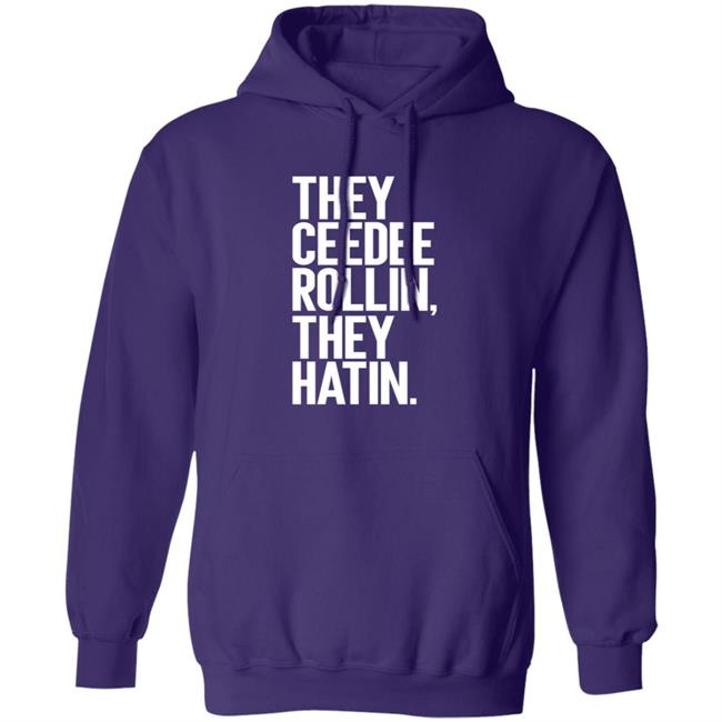 They Ceedee Rollin They Hatin Shirt Donovan Lewis They Ceedee Rollin They Hatin Shirt Hoodie Sweatshirt They Ceedee Rollin They Hatin Shirt Donovan Lewis They Ceedee Rollin They Hatin Shirt Hoodie Sweatshirt