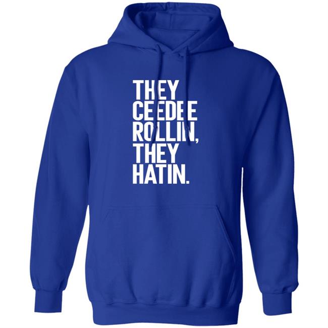 They Ceedee Rollin They Hatin Shirt Donovan Lewis They Ceedee Rollin They Hatin Shirt Hoodie Sweatshirt They Ceedee Rollin They Hatin Shirt Donovan Lewis They Ceedee Rollin They Hatin Shirt Hoodie Sweatshirt