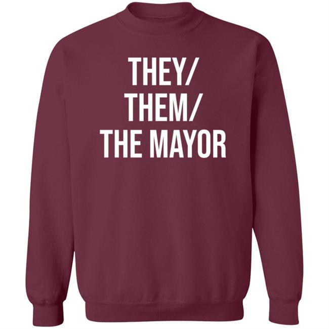 They Them The Mayor Shirt International Pronouns Owen J Hurcum They Them The Mayor Shirt International Pronouns Owen J Hurcum