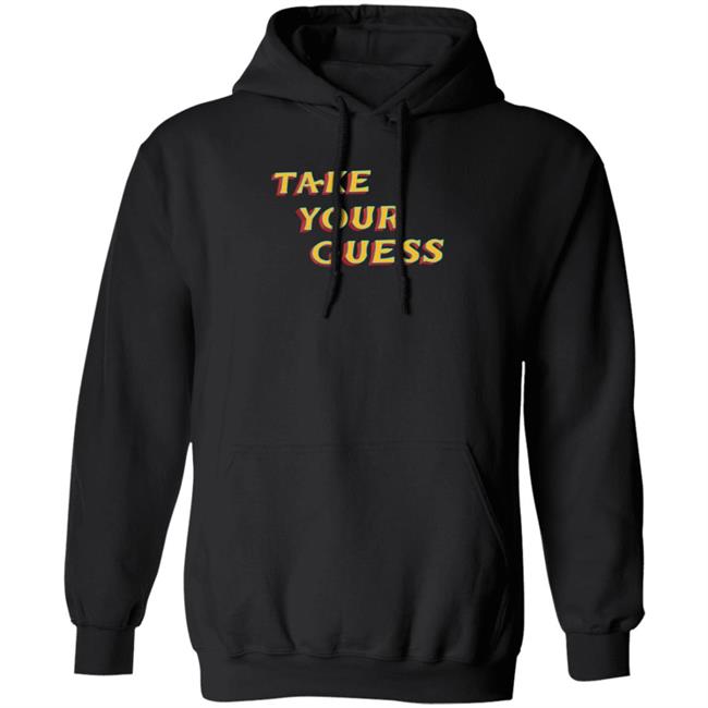 Tom Rosenthal Store Take Your Guess Shirt Hoodie Sweatshirt Tom Rosenthal Store Take Your Guess Shirt Hoodie Sweatshirt