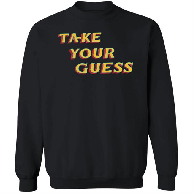 Tom Rosenthal Store Take Your Guess Shirt Hoodie Sweatshirt Tom Rosenthal Store Take Your Guess Shirt Hoodie Sweatshirt