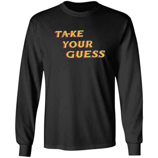 Tom Rosenthal Store Take Your Guess Shirt Hoodie Sweatshirt Tom Rosenthal Store Take Your Guess Shirt Hoodie Sweatshirt