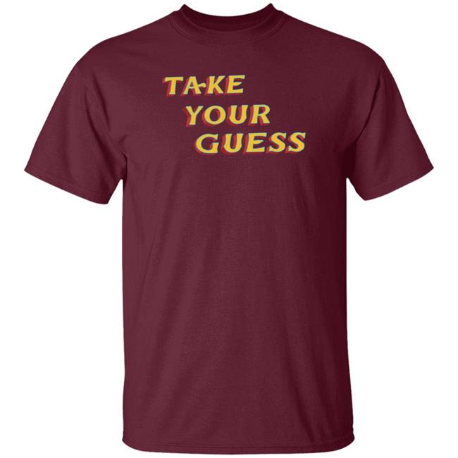 Tom Rosenthal Store Take Your Guess Shirt Hoodie Sweatshirt Tom Rosenthal Store Take Your Guess Shirt Hoodie Sweatshirt