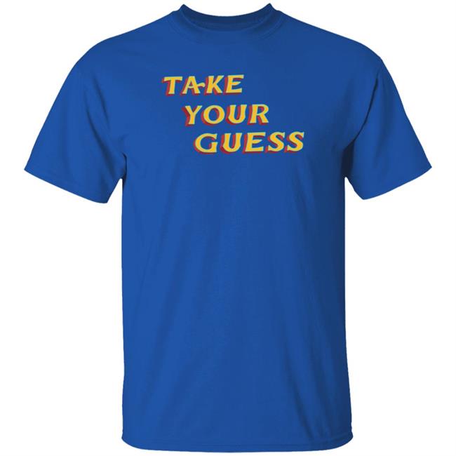 Tom Rosenthal Store Take Your Guess Shirt Hoodie Sweatshirt Tom Rosenthal Store Take Your Guess Shirt Hoodie Sweatshirt