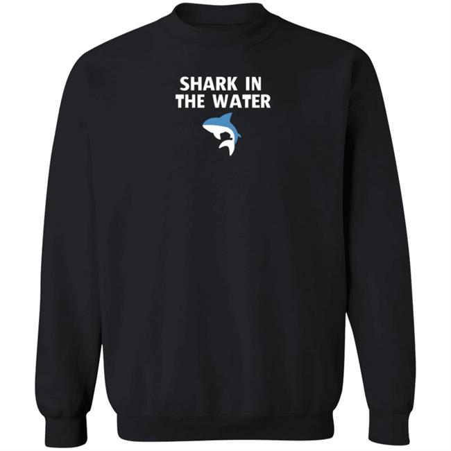 Shark In The Water Shirt Massacre Me Supply Co Shark In The Water Shirt Hoodie Sweatshirt Shark In The Water Shirt Massacre Me Supply Co Shark In The Water Shirt Hoodie Sweatshirt