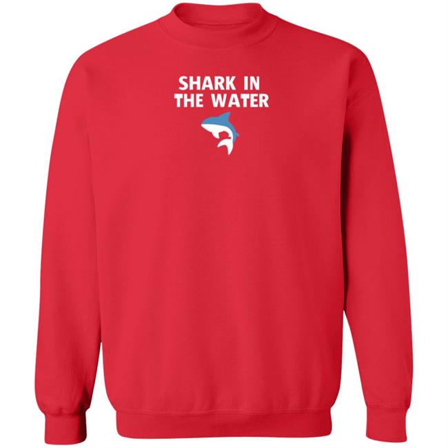 Shark In The Water Shirt Massacre Me Supply Co Shark In The Water Shirt Hoodie Sweatshirt Shark In The Water Shirt Massacre Me Supply Co Shark In The Water Shirt Hoodie Sweatshirt