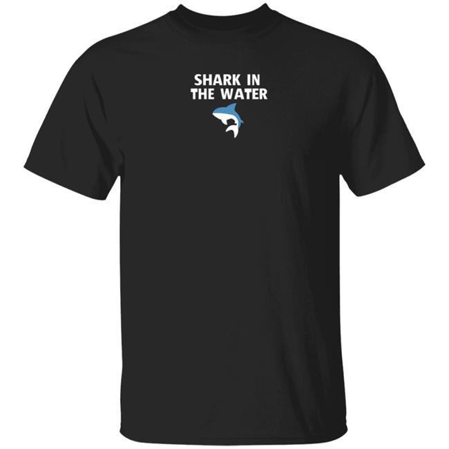 Shark In The Water Shirt Massacre Me Supply Co Shark In The Water Shirt Hoodie Sweatshirt Shark In The Water Shirt Massacre Me Supply Co Shark In The Water Shirt Hoodie Sweatshirt