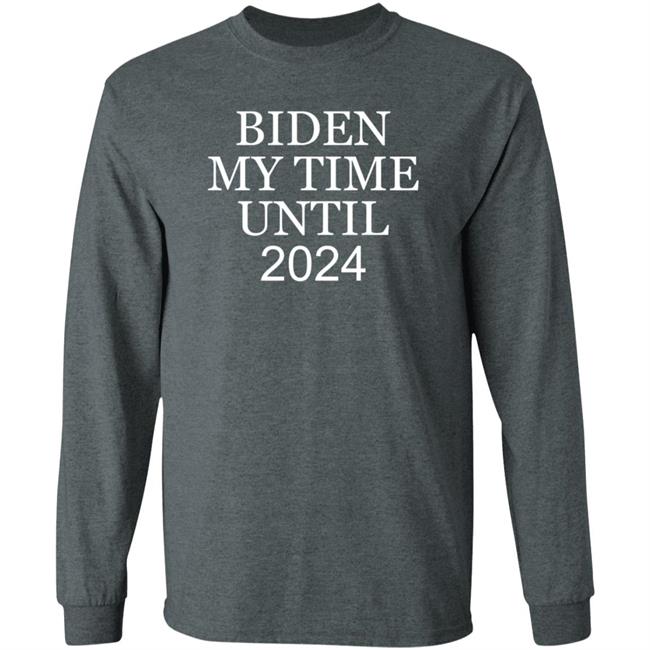 Biden My Time Until 2024 Shirt Yesisworld Biden My Time Until 2024 Shirt Hoodie Sweatshirt Biden My Time Until 2024 Shirt Yesisworld Biden My Time Until 2024 Shirt Hoodie Sweatshirt