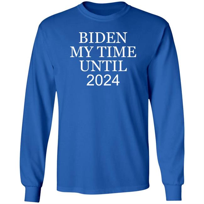 Biden My Time Until 2024 Shirt Yesisworld Biden My Time Until 2024 Shirt Hoodie Sweatshirt Biden My Time Until 2024 Shirt Yesisworld Biden My Time Until 2024 Shirt Hoodie Sweatshirt