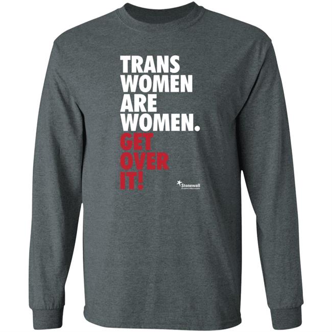 Trans Women Are Women Get Over It Shirt Stonewalluk Store Trans Women Are Women Get Over It Shirt Stonewalluk Store