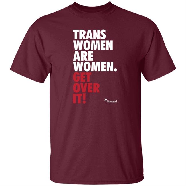 Trans Women Are Women Get Over It Shirt Stonewalluk Store Trans Women Are Women Get Over It Shirt Stonewalluk Store