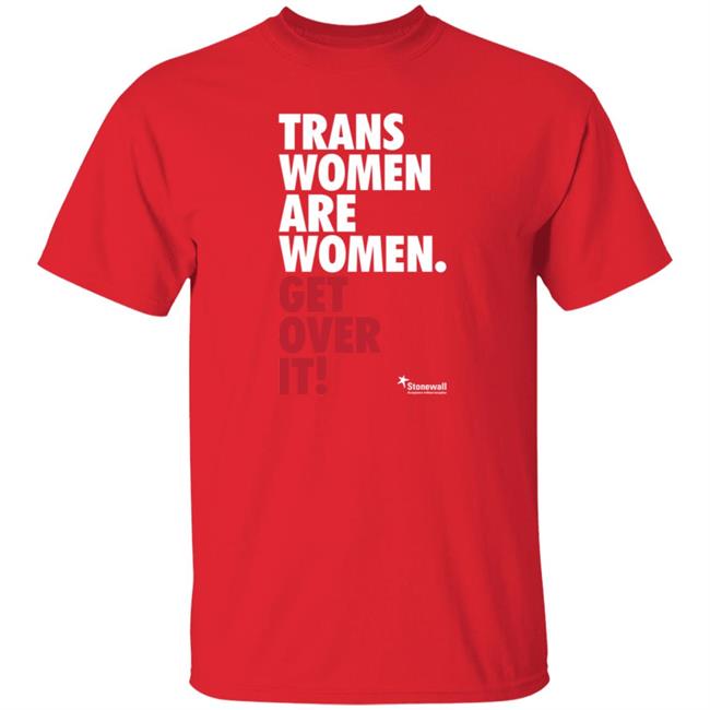 Trans Women Are Women Get Over It Shirt Stonewalluk Store Trans Women Are Women Get Over It Shirt Stonewalluk Store