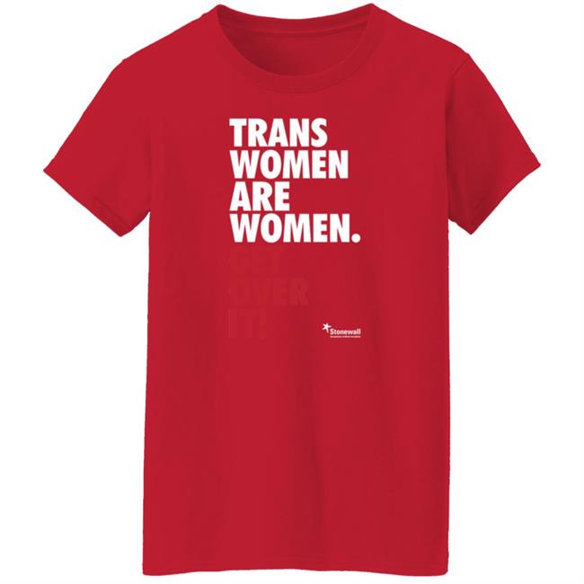 Trans Women Are Women Get Over It Shirt Stonewalluk Store Trans Women Are Women Get Over It Shirt Stonewalluk Store