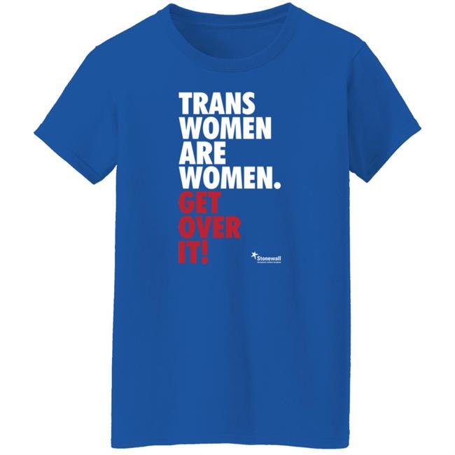 Trans Women Are Women Get Over It Shirt Stonewalluk Store Trans Women Are Women Get Over It Shirt Stonewalluk Store
