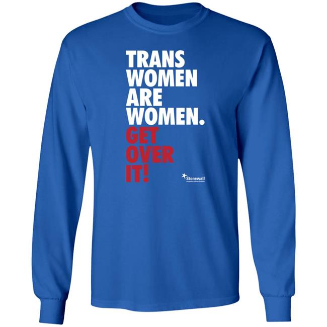 Trans Women Are Women Get Over It Shirt Stonewalluk Store Trans Women Are Women Get Over It Shirt Stonewalluk Store