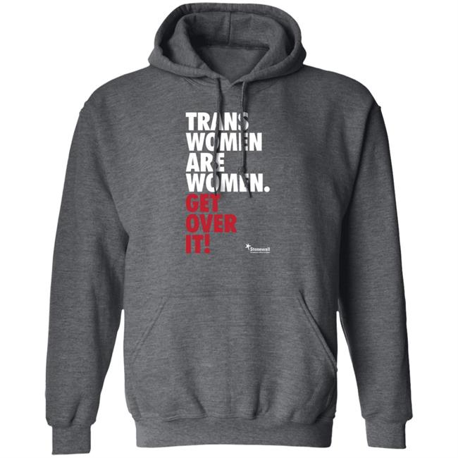 Trans Women Are Women Get Over It Shirt Stonewalluk Store Trans Women Are Women Get Over It Shirt Stonewalluk Store