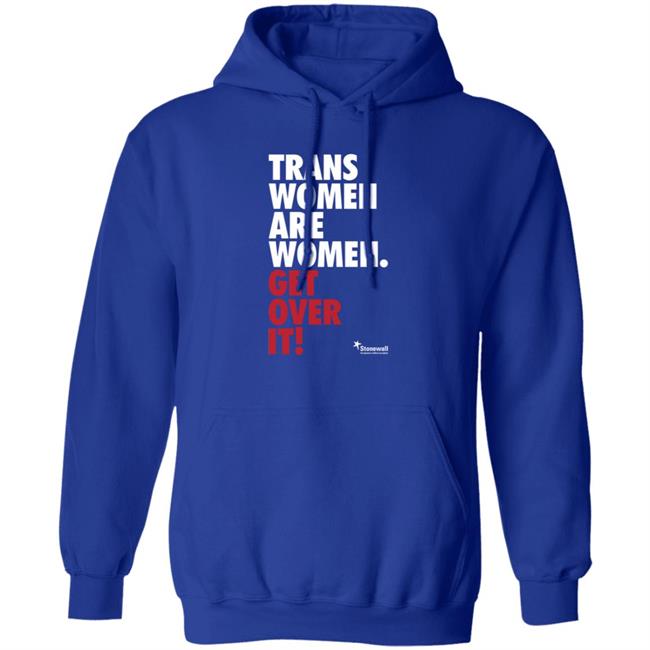 Trans Women Are Women Get Over It Shirt Stonewalluk Store Trans Women Are Women Get Over It Shirt Stonewalluk Store