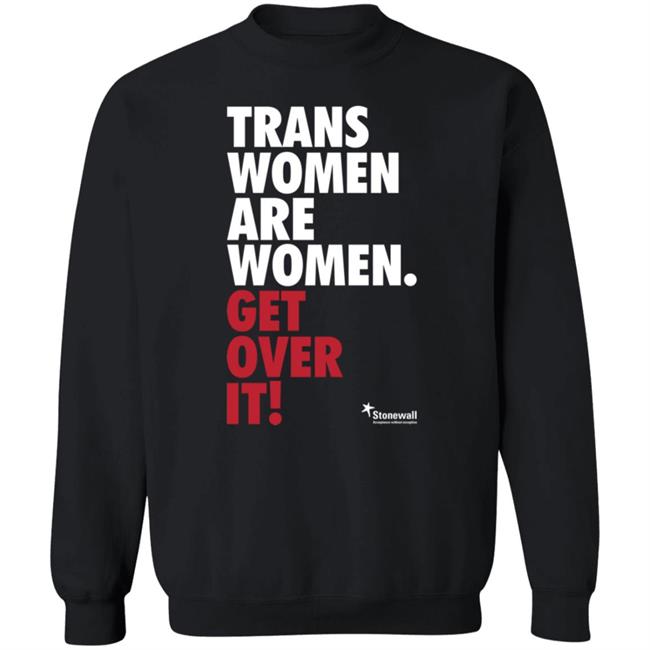 Trans Women Are Women Get Over It Shirt Stonewalluk Store Trans Women Are Women Get Over It Shirt Stonewalluk Store