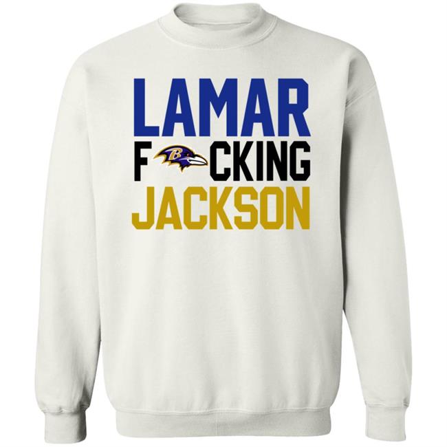 Baltimore Ravens Lamar Fucking Jackson Shirt Hoodie Sweatshirt Baltimore Ravens Lamar Fucking Jackson Shirt Hoodie Sweatshirt