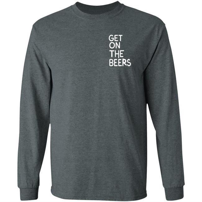 Get On The Beers Shirt Mopgarden Get On The Beers Shirt Hoodie Sweatshirt Get On The Beers Shirt Mopgarden Get On The Beers Shirt Hoodie Sweatshirt