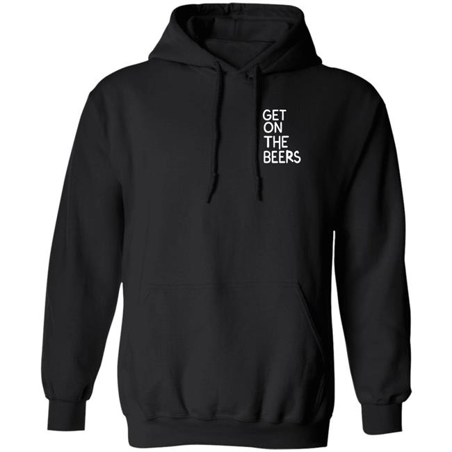 Get On The Beers Shirt Mopgarden Get On The Beers Shirt Hoodie Sweatshirt Get On The Beers Shirt Mopgarden Get On The Beers Shirt Hoodie Sweatshirt