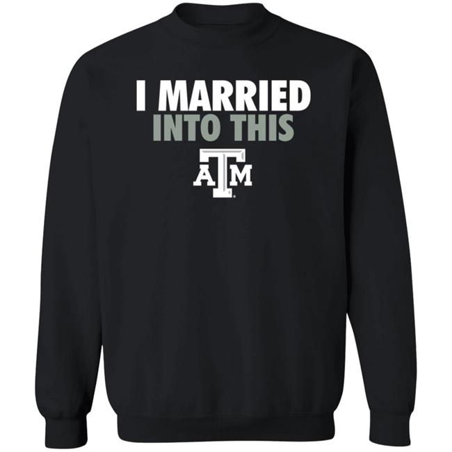 The Ware House Shop Texas A&M Aggies I Married Into This Shirt Hoodie Sweatshirt The Ware House Shop Texas A&M Aggies I Married Into This Shirt Hoodie Sweatshirt