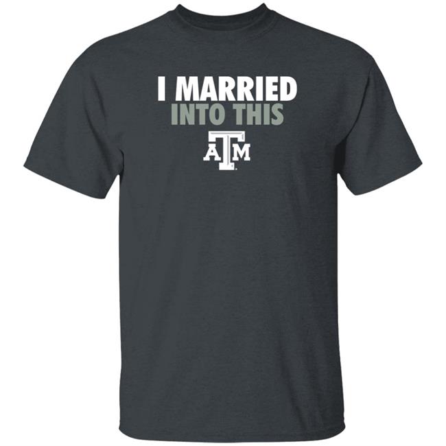 The Ware House Shop Texas A&M Aggies I Married Into This Shirt Hoodie Sweatshirt The Ware House Shop Texas A&M Aggies I Married Into This Shirt Hoodie Sweatshirt