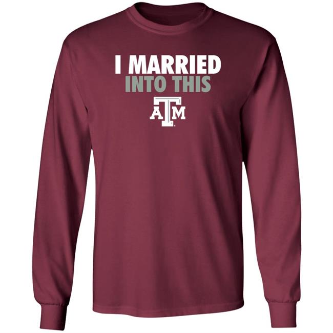 The Ware House Shop Texas A&M Aggies I Married Into This Shirt Hoodie Sweatshirt The Ware House Shop Texas A&M Aggies I Married Into This Shirt Hoodie Sweatshirt