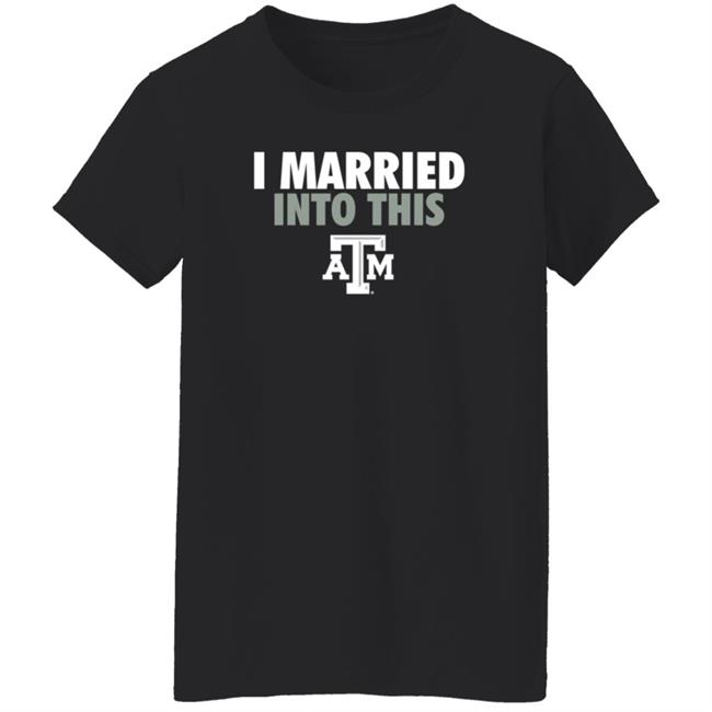 The Ware House Shop Texas A&M Aggies I Married Into This Shirt Hoodie Sweatshirt The Ware House Shop Texas A&M Aggies I Married Into This Shirt Hoodie Sweatshirt