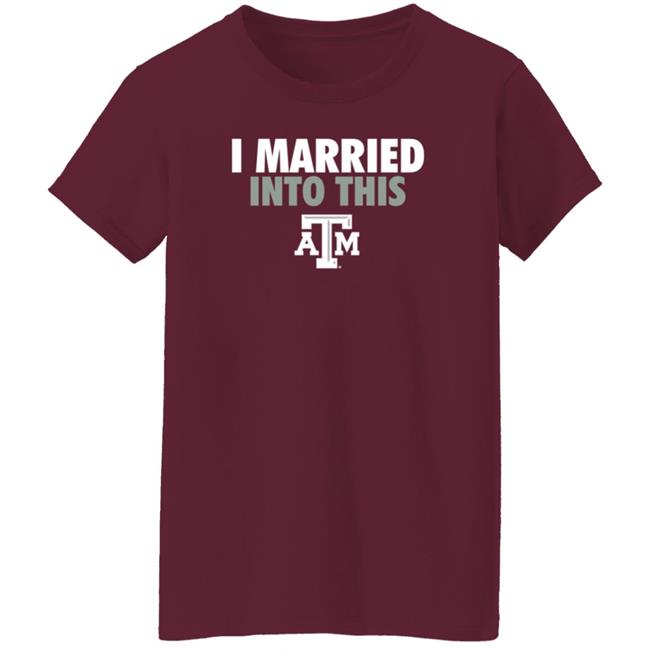 The Ware House Shop Texas A&M Aggies I Married Into This Shirt Hoodie Sweatshirt The Ware House Shop Texas A&M Aggies I Married Into This Shirt Hoodie Sweatshirt