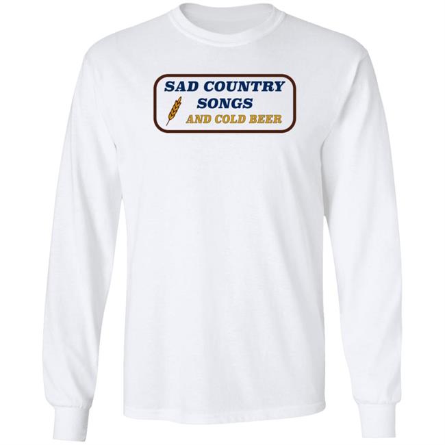 Sad Country Songs And Cold Beer Shirt Cntry Shop Sad Country Songs And Cold Beer Shirt Cntry Shop