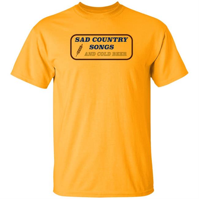 Sad Country Songs And Cold Beer Shirt Cntry Shop Sad Country Songs And Cold Beer Shirt Cntry Shop
