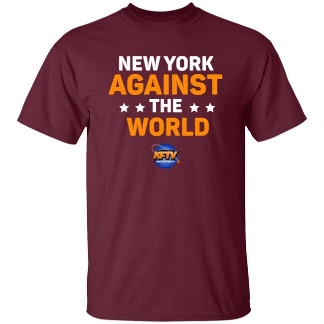 New York Against The World Shirt Knicks Fan Tv New York Against The World Shirt Knicks Fan Tv