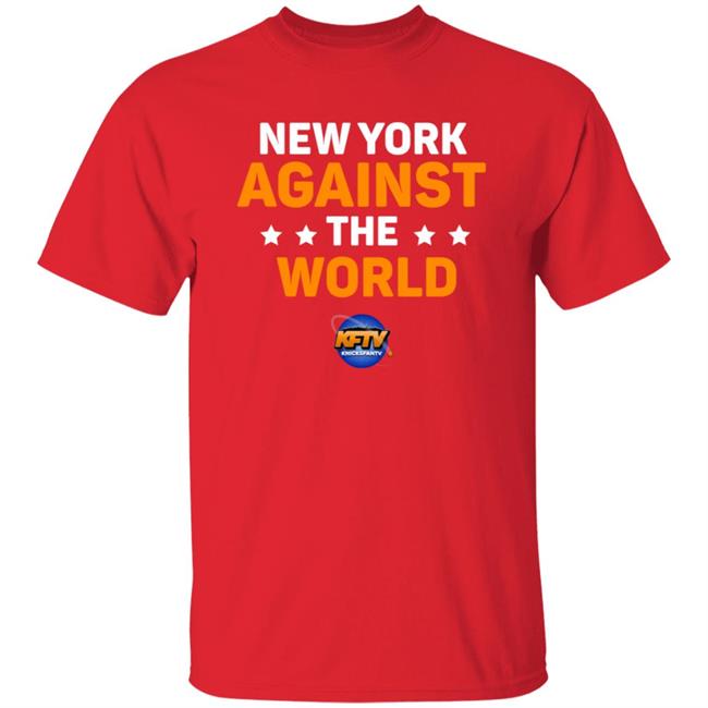 New York Against The World Shirt Knicks Fan Tv New York Against The World Shirt Knicks Fan Tv