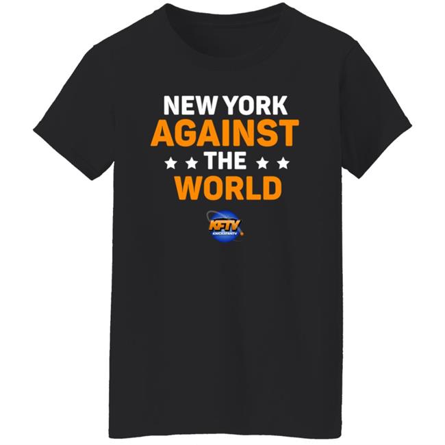 New York Against The World Shirt Knicks Fan Tv New York Against The World Shirt Knicks Fan Tv