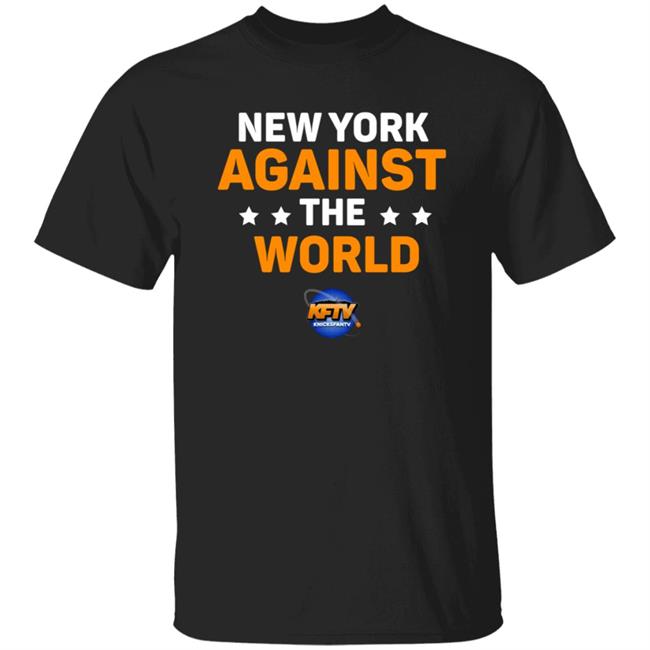 New York Against The World Shirt Knicks Fan Tv New York Against The World Shirt Knicks Fan Tv