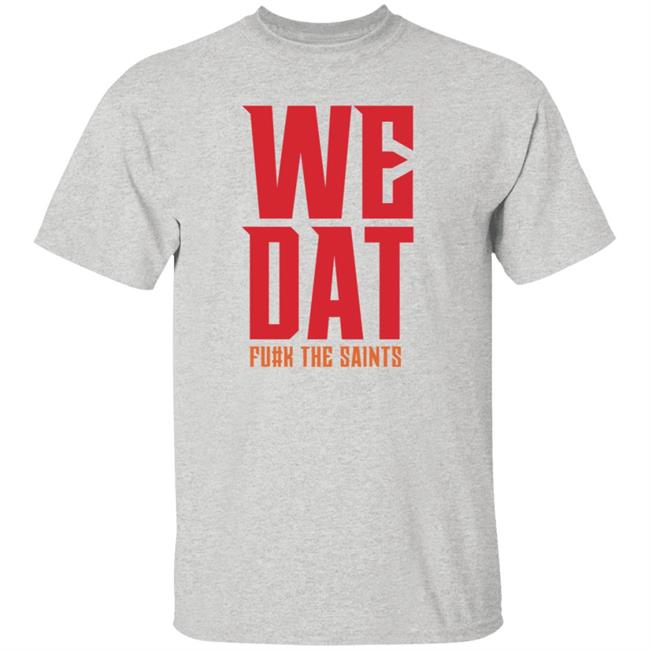 We Dat F#ck The Saints Shirt Loose Cannons Store We Dat Shirt Hoodie Sweatshirt We Dat F#ck The Saints Shirt Loose Cannons Store We Dat Shirt Hoodie Sweatshirt