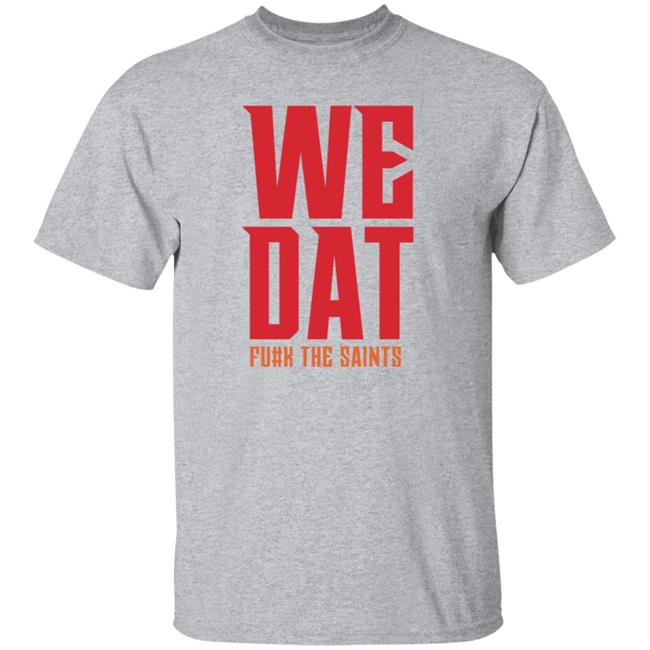 We Dat F#ck The Saints Shirt Loose Cannons Store We Dat Shirt Hoodie Sweatshirt We Dat F#ck The Saints Shirt Loose Cannons Store We Dat Shirt Hoodie Sweatshirt