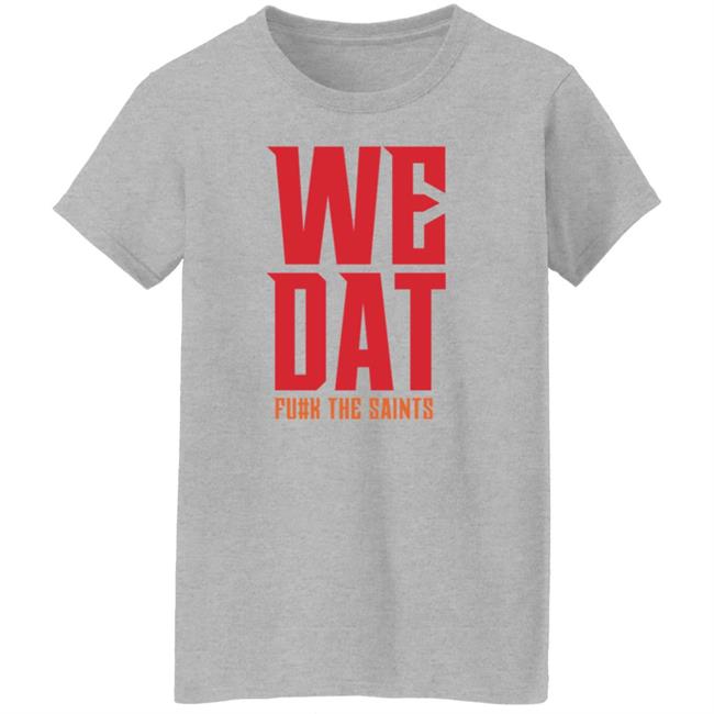 We Dat F#ck The Saints Shirt Loose Cannons Store We Dat Shirt Hoodie Sweatshirt We Dat F#ck The Saints Shirt Loose Cannons Store We Dat Shirt Hoodie Sweatshirt