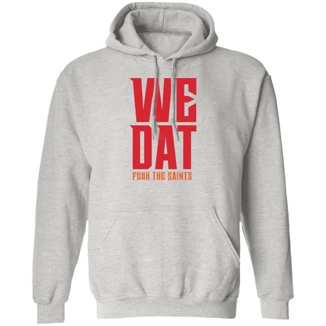 We Dat F#ck The Saints Shirt Loose Cannons Store We Dat Shirt Hoodie Sweatshirt We Dat F#ck The Saints Shirt Loose Cannons Store We Dat Shirt Hoodie Sweatshirt